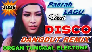 DISCO DANGDUT REMIX VIRAL 2025 ~ PASRAH LAGU VIRAL ORGAN TUNGGAL ELECTONE 