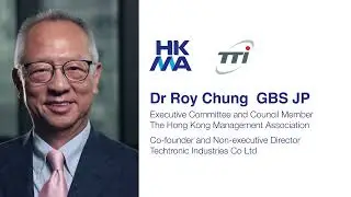 Powerful Management Insights - Dr Roy Chung GBS JP