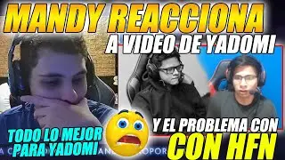 😲MANDY REACCIONA😲 AL VIDEO DE YADOMI Y SU PROBLEMA CON HFN 