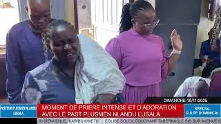 DIMANCHE 16/11/2025 MOMENT DE PRIERE INTENSE ET D'ADORATION AVEC LE PAST PAPY NLANDU LUSALA