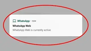How To Disable/Hide Whatsapp Web Is Currently Active Notification In Android Mobile & Ios
