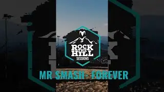 MR SMASH - Forever - RockTheHill Sessions
