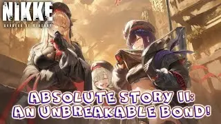 An Unbreakable Bond! ABSOLUTE Story II! 【GODDESS OF VICTORY: NIKKE】