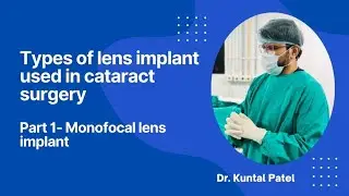 Types of lens implant used in cataract surgery (Part 1) explained by Dr. Kuntal Patel #cataract 
