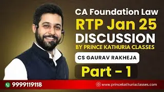 CA Foundation Law - RTP Jan 25 - Discussion | Part - 1 | CA Prince Kathuria Classes