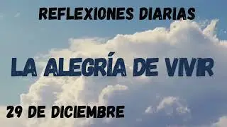 Reflexiones Diarias 29 de Diciembre LA ALEGR&Iacute;A DE VIVIR #alcoholicosanonimos #reflexionesdeldia #aa