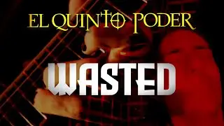 El Quinto Poder - WASTED - Oficial Videoclip