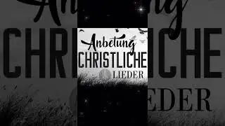 Sch&ouml;ne Christliche Lieder 2023 #shorts #short