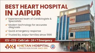 Best Heart Hospital in Jaipur | Khetan Heart & Super Speciality Hospital | 24&times;7 Cardiac Emergency