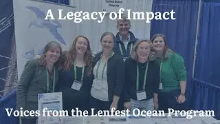 A Legacy of Impact: Voices from the Lenfest Ocean Program