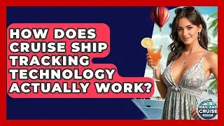 How Does Cruise Ship Tracking Technology Actually Work? - The Rail and Cruise Experts