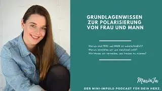 Grundlagenwissen zur Polarisierung von Frau und Mann I MarinJa