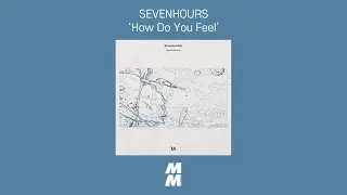 [Official Audio] SEVENHOURS - How Do You Feel