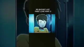 RG BUCKET LIST FIRST LOVE PART 2 #shorts #edit #animation