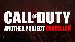 We Should Have a Chat About ANOTHER CANCELLED Call of Duty Project...