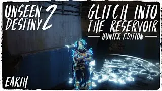 UNSEEN DESTINY 2 | Glitch into THE RESERVOIR on a Hunter + The 3 Secret Scannables