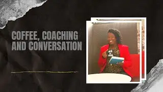 Coffee, Coaching and Conversation  | Episode 1