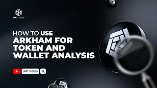 How To Use Arkham For Token And Wallet Analysis