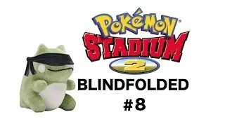 Pokemon Stadium 2 - Blindfolded Challenge Cup Ep.8