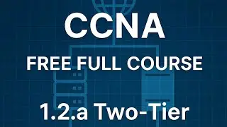 CCNA 200-301, Free full course, 1.2.a Two-tier network architecture 