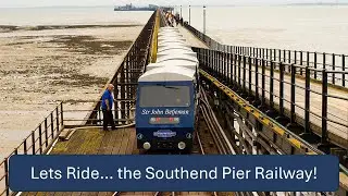 Lets Ride... The Southend Pier Railway!