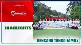 TEE OFF & BONDED TOGETHER wit KENCANA TANGO FAMILY | GOLF HALIM 1 | OKT 2025