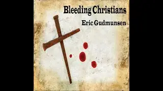 Bleeding Christians by Eric Gudmunsen