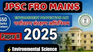 🔥JPSC FRO/ACF MAINS Exam 2026 | Environmental Protection Act 1986 | Environmental Science Paper -2