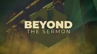 Beyond The Sermon | 