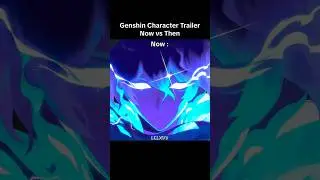 Character Trailer THEN vs NOW | Genshin Impact #genshinimpact #genshin #genshinshorts #nodkrai