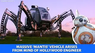 Star Wars and Harry Potter animatronics engineer created massive &lsquo;Mantis&rsquo; vehicle