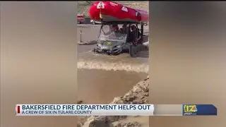 Bakersfield Fire Department helps out rescue efforts in Tulare County