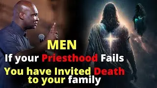 If Your Priesthood FAILS you have invited Death | APOSTLE JOSHUA SELMAN