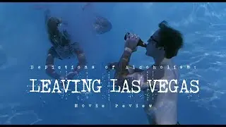 Depictions of Alcoholism: Leaving Las Vegas Movie Review