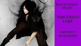Black Desert Online Sorceress Lore, Descendant of Cartian (Episode 3)