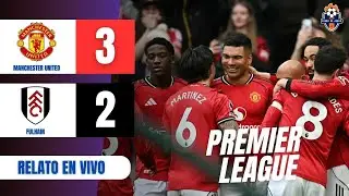 MANCHESTER UNITED vs FULHAM [EN VIVO] 🔴 PREMIER LEAGUE 🏆 JUEGA RA&Uacute;L JIM&Eacute;NEZ ⚽