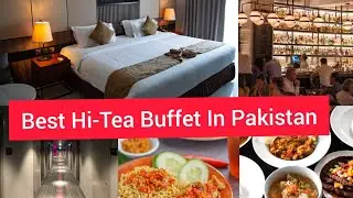 Best Hi-Tea Buffet In Lahore |Best Lunch Buffet | PC | Pearl continental Lahore | Marco polo Hi-Tea
