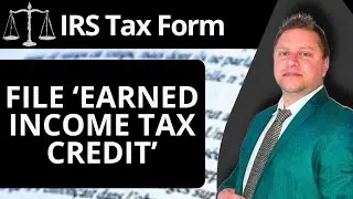 How to File Earned Income Tax Credit | IRS Tax Form Tutorial 2025