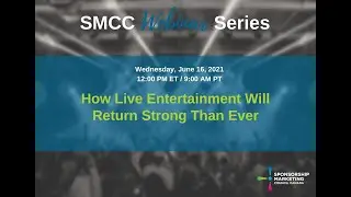 SMCC June Webinar: How Live Entertainment Will Return Stronger Than Ever