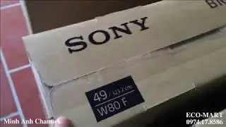 Mở hộp Smart TV Sony KDL-49W800F Android Tv mới 2018