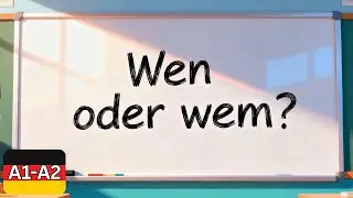 Wen oder Wem | Einfache Erklärung für Anfänger
