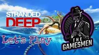 Stranded Deep Let's Play With TheGamesMen - Episode 4
