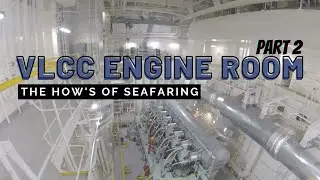 Inside a VLCC's Engine Room Part 2 - A Walk Through | Seaman Vlog | Life at Sea