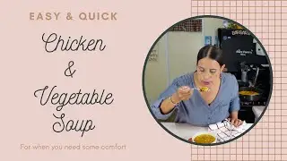 Simple, Easy Chicken and Vegetable Soup