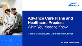 MIT Health Seminar Series: Advance Care Plans and Healthcare Proxies: What You Need to Know