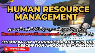 Human Resource Management. Lesson 04 HR Planning, Job Analysis, Job Description, Job Specification