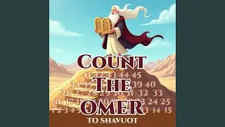 Count the Omer to Shavuot