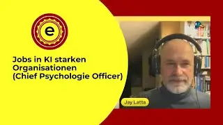 Jobs in KI starken Organisationen (Chief Psychologie Officer) mit Jay Latta