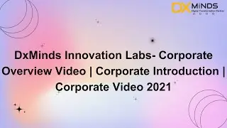 DxMinds Innovation Labs- Corporate Overview Video | Corporate Introduction | Corporate Video 2021