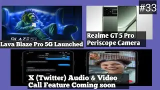 Lava Blaze Pro 5G, Realme GT 5 Pro Teased, X (Twitter) Audio & Video call Feature Coming soon